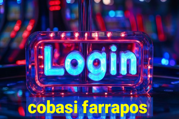 cobasi farrapos