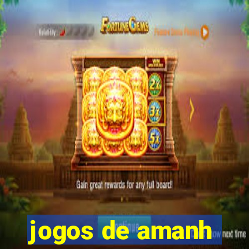 jogos de amanh