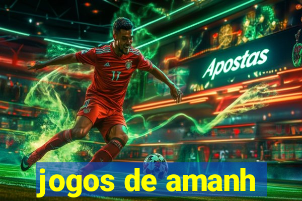 jogos de amanh