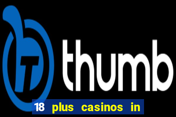 18 plus casinos in new england