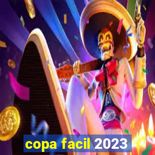 copa facil 2023