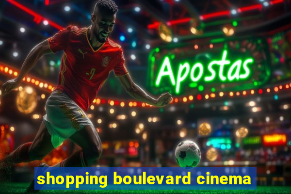 shopping boulevard cinema