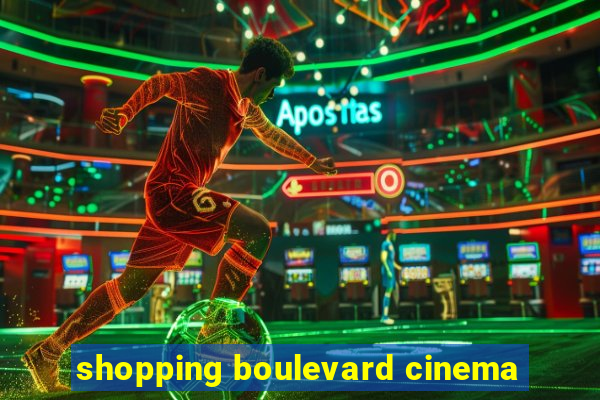 shopping boulevard cinema