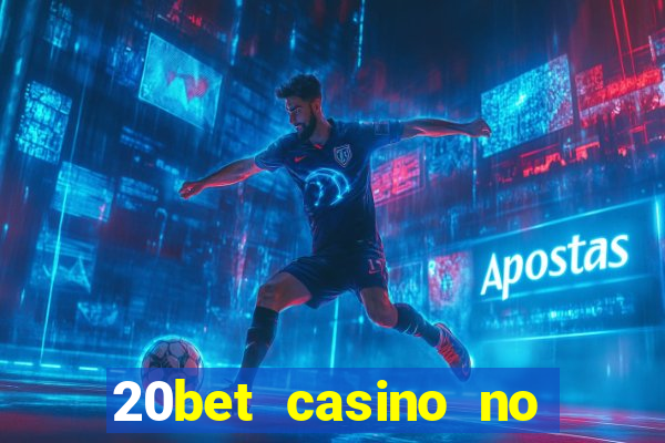 20bet casino no deposit bonus code for existing players