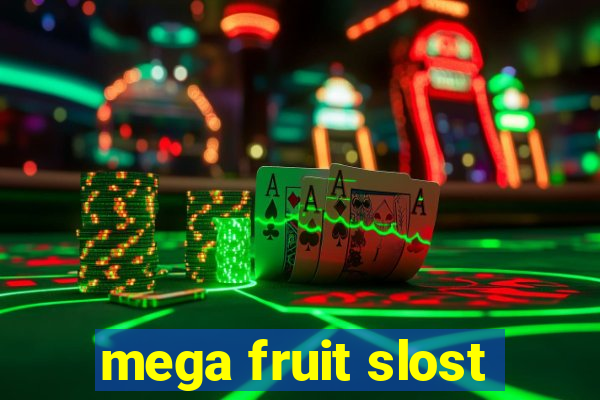 mega fruit slost