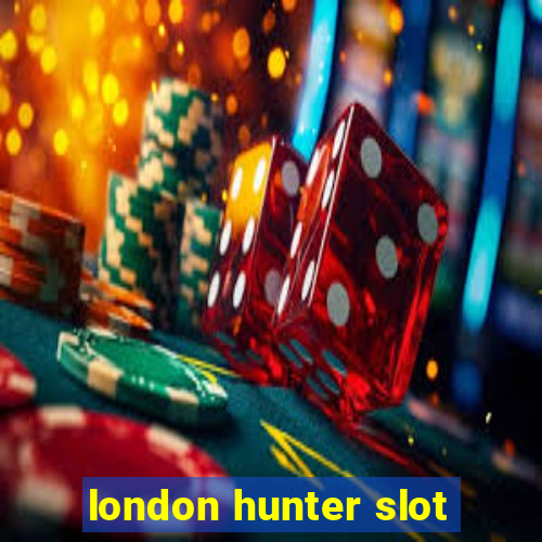 london hunter slot