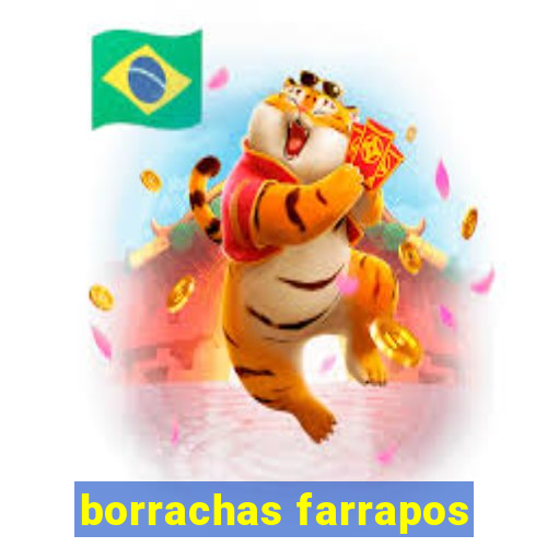 borrachas farrapos