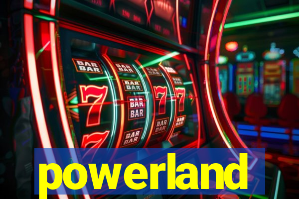 powerland