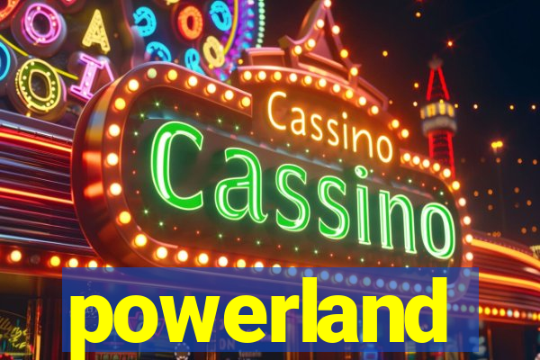 powerland