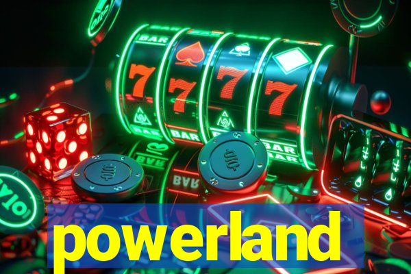 powerland