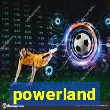 powerland