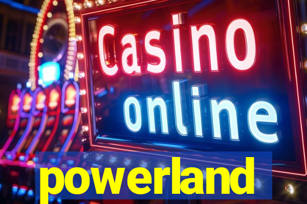 powerland