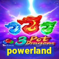 powerland