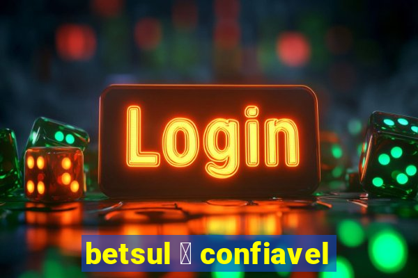 betsul 茅 confiavel