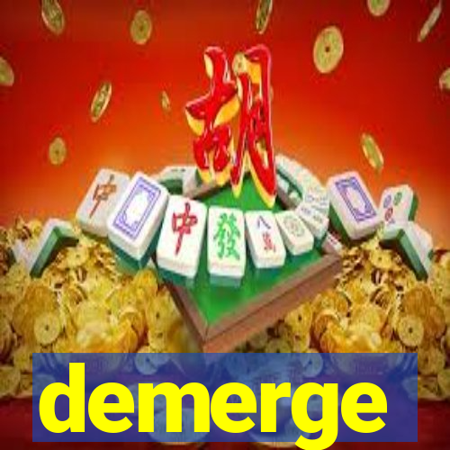 demerge