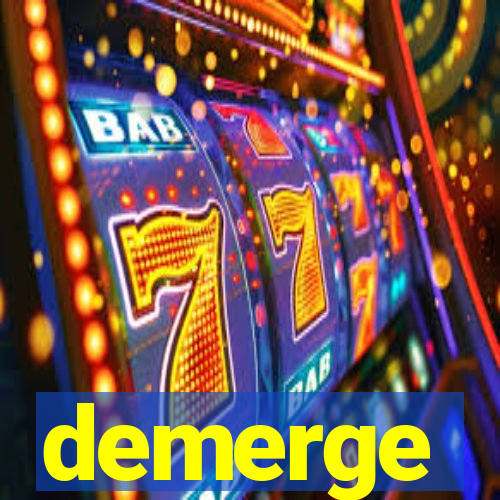 demerge