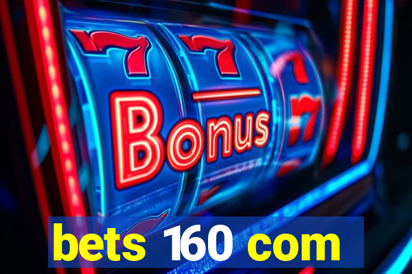 bets 160 com