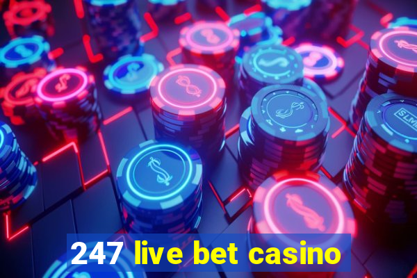 247 live bet casino