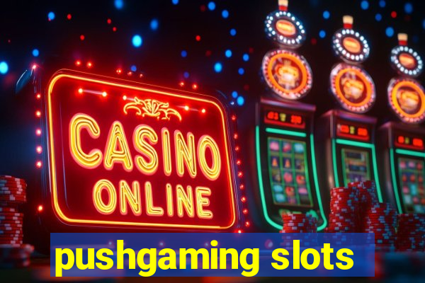 pushgaming slots