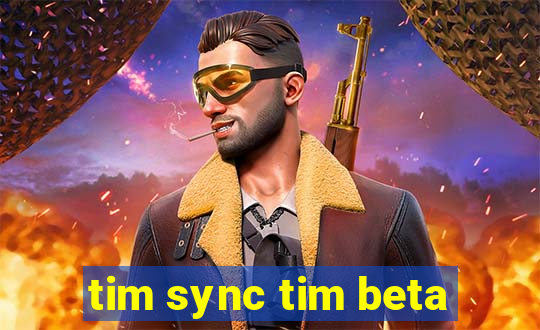 tim sync tim beta