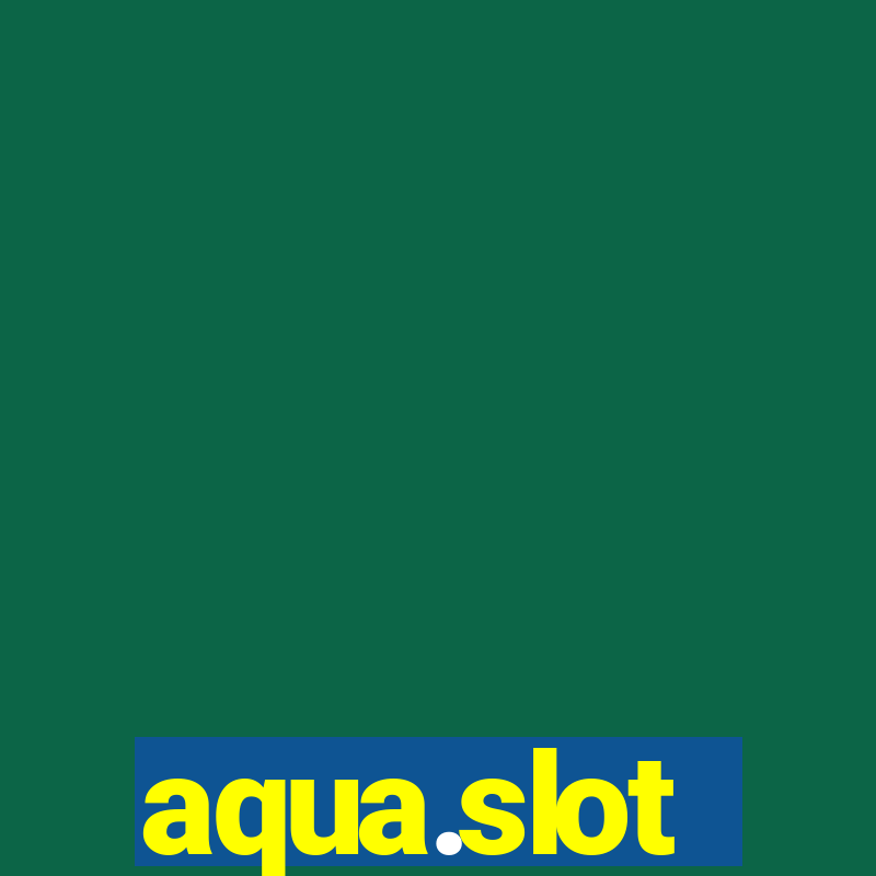 aqua.slot