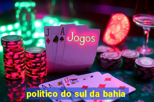 politico do sul da bahia