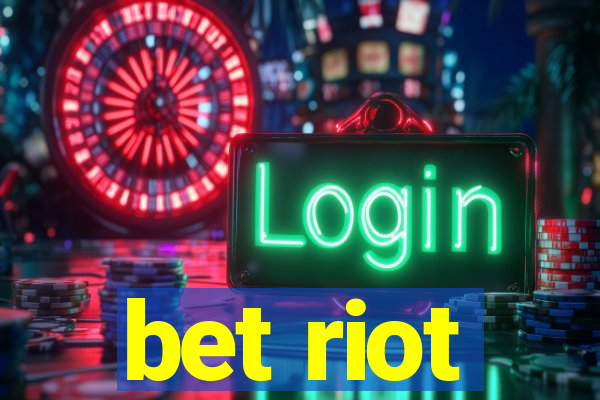 bet riot