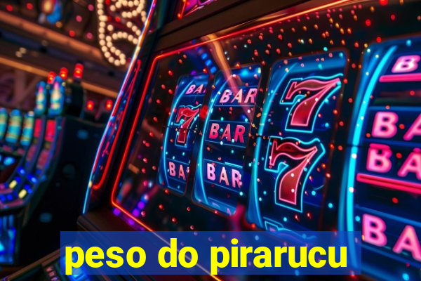 peso do pirarucu