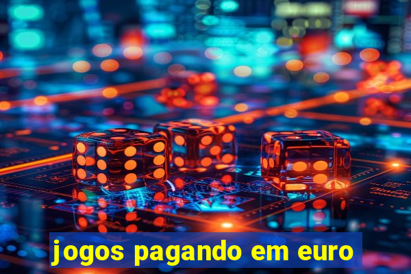 jogos pagando em euro