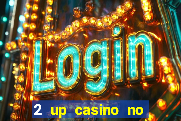 2 up casino no deposit bonus code