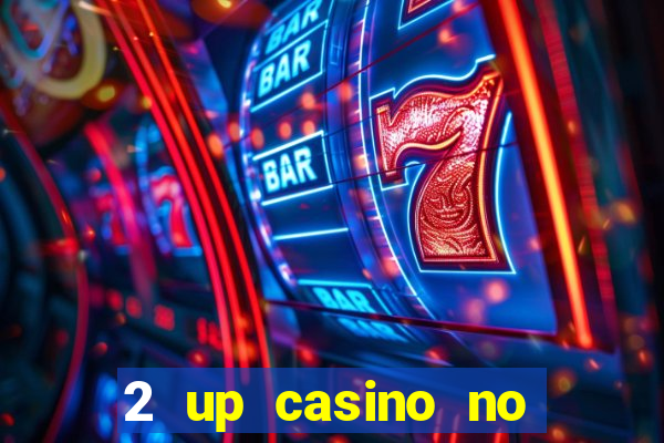 2 up casino no deposit bonus code