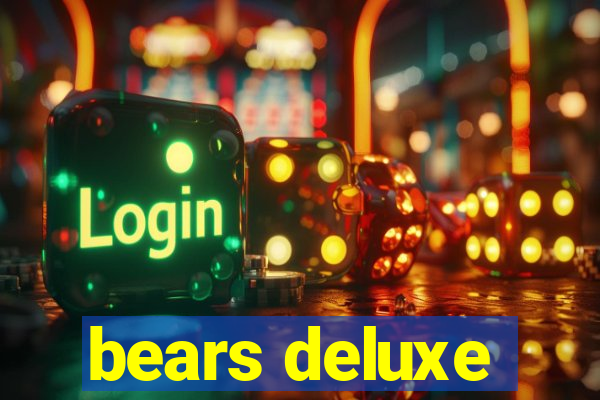 bears deluxe