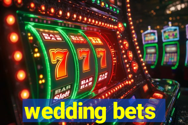 wedding bets