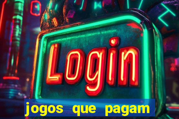 jogos que pagam mais dinheiro