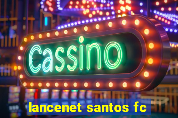 lancenet santos fc