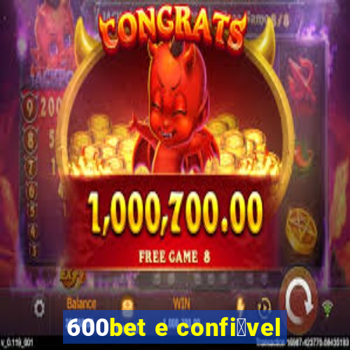 600bet e confi谩vel