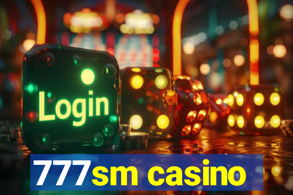 777sm casino