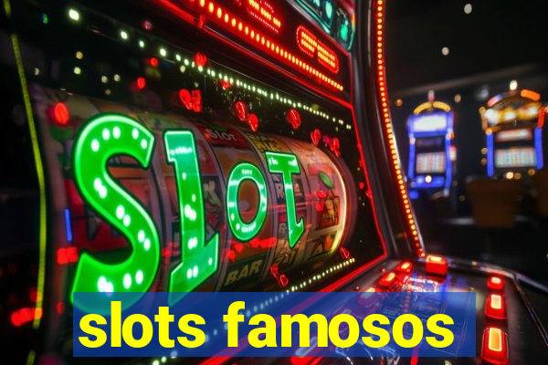 slots famosos