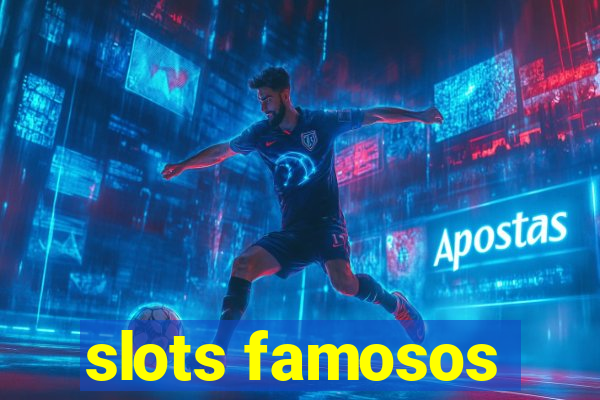 slots famosos