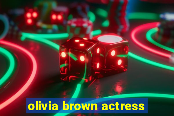 olivia brown actress