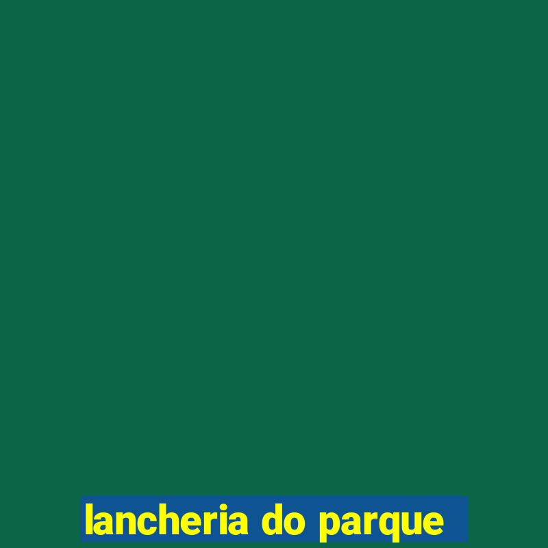 lancheria do parque