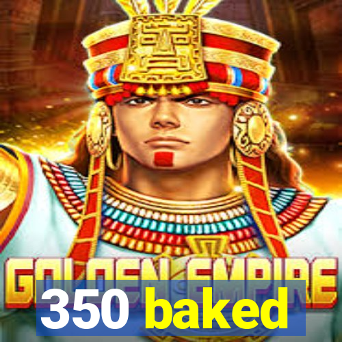 350 baked