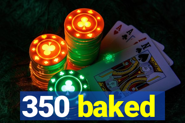 350 baked