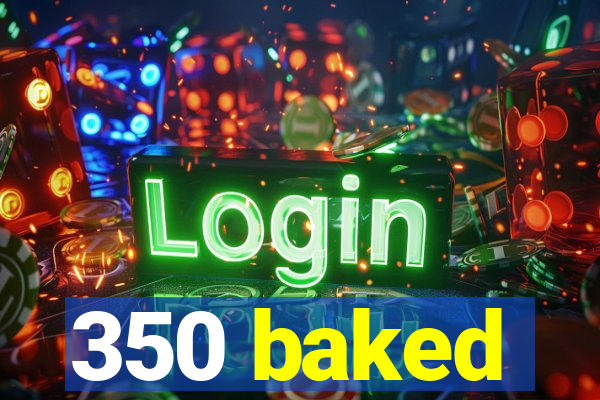 350 baked