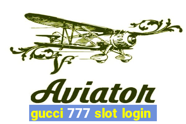 gucci 777 slot login