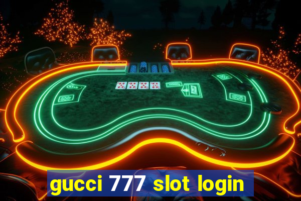 gucci 777 slot login