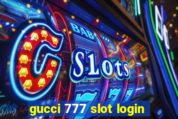 gucci 777 slot login