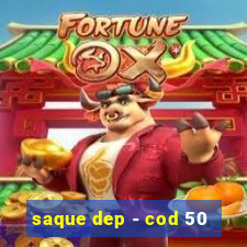 saque dep - cod 50