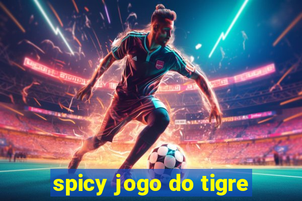 spicy jogo do tigre