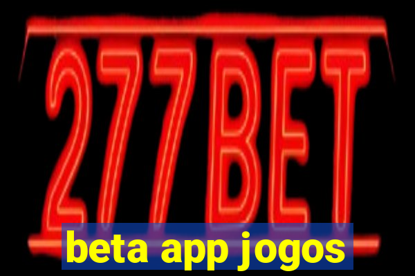 beta app jogos